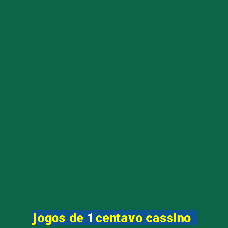 jogos de 1 centavo cassino